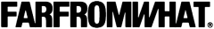 FARFROMWHAT